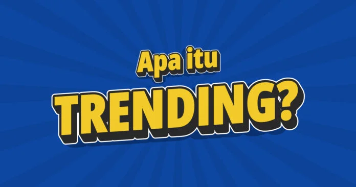 Apa artinya trending